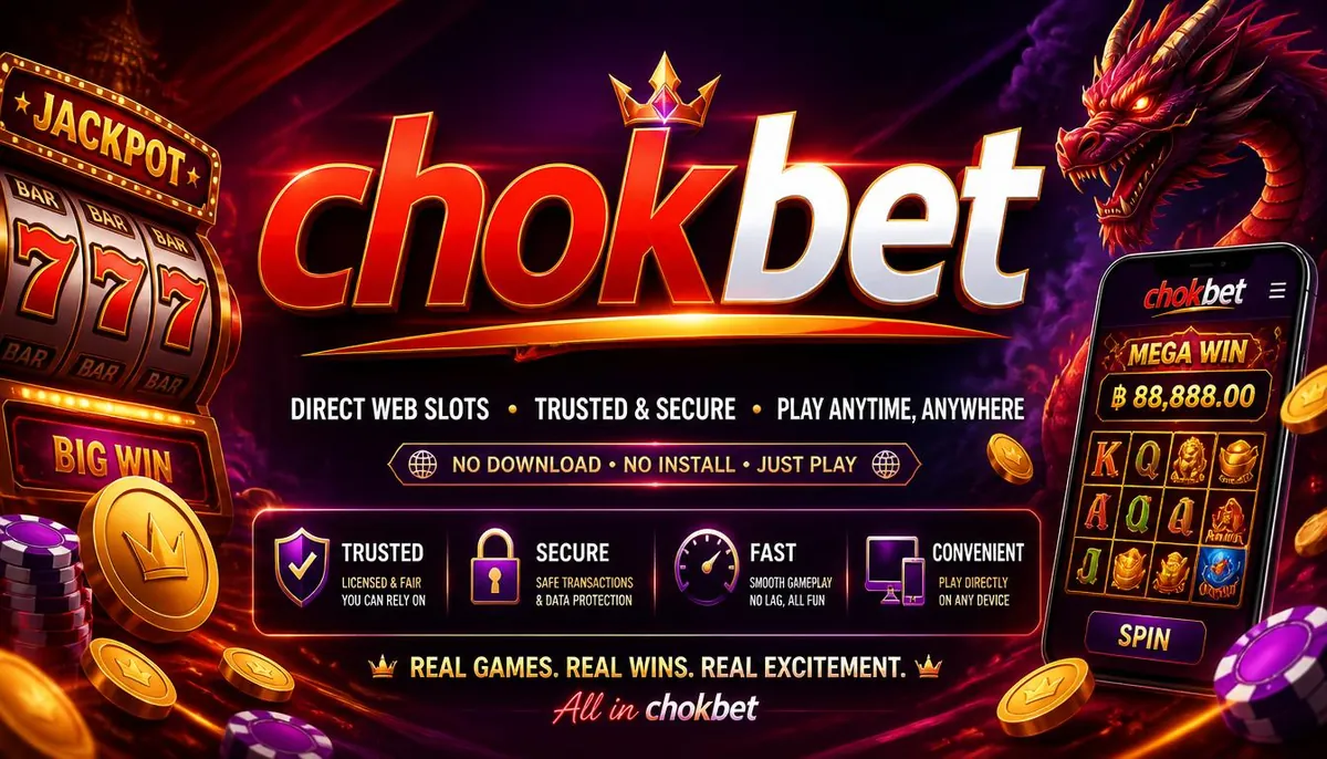 chokbet สัมผัสประสบการณ์สล็อตเว็บตรงที่น่าเชื่อถือและสะดวกสบาย